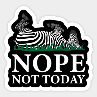 Nope Not Today Zebra Sticker